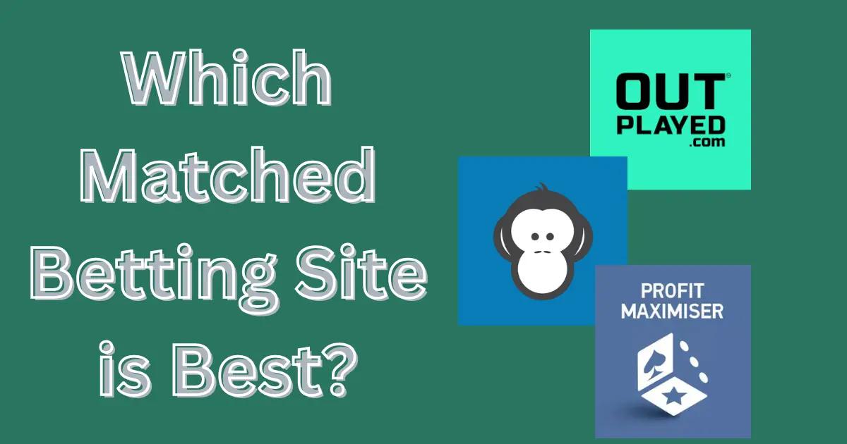 Which Matched Betting Site is Best
