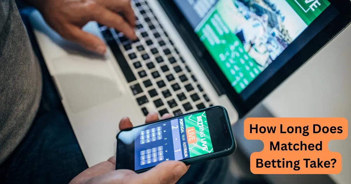 How Long Does Matched Betting Take