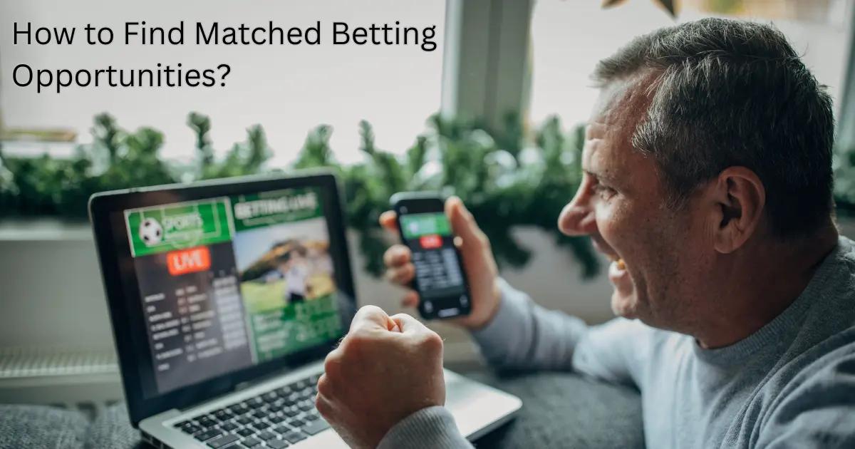 How to Find Matched Betting Opportunities