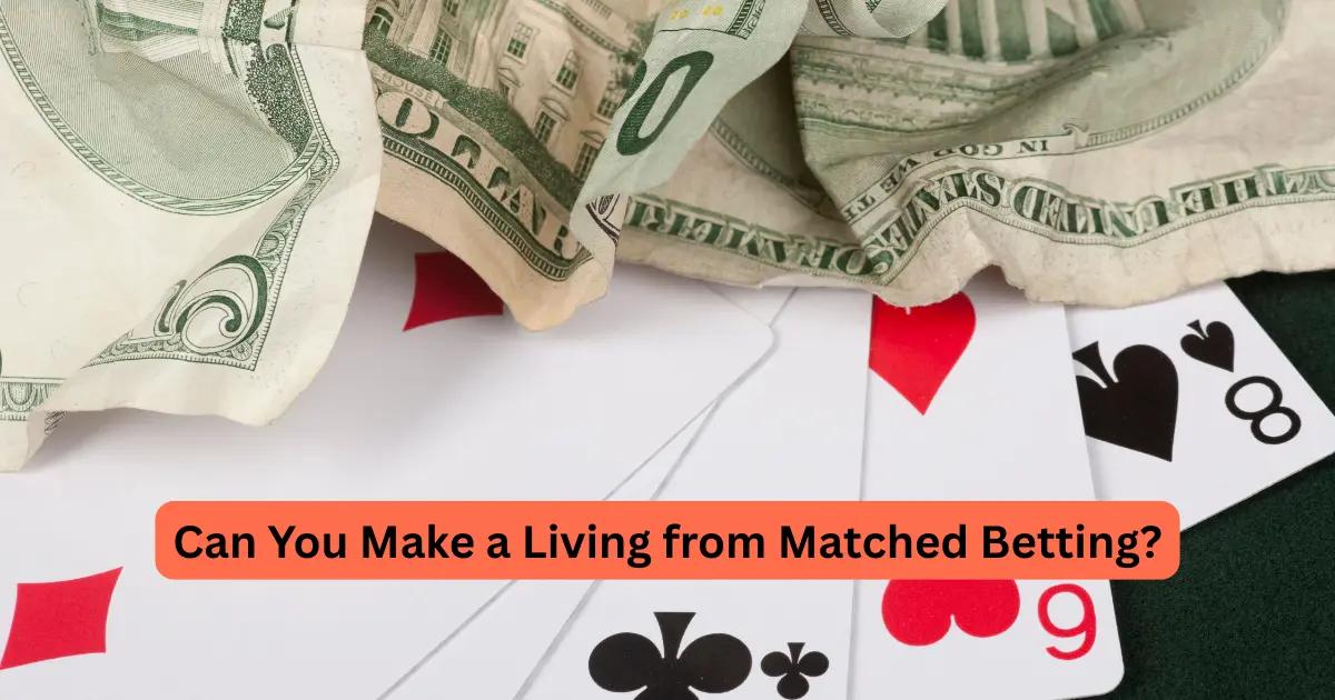 Can You Make a Living from Matched Betting