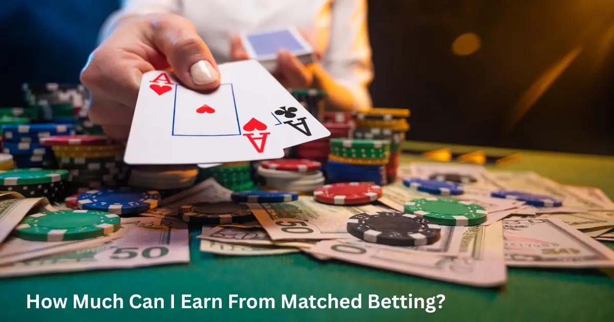 How Much Can I Earn From Matched Betting