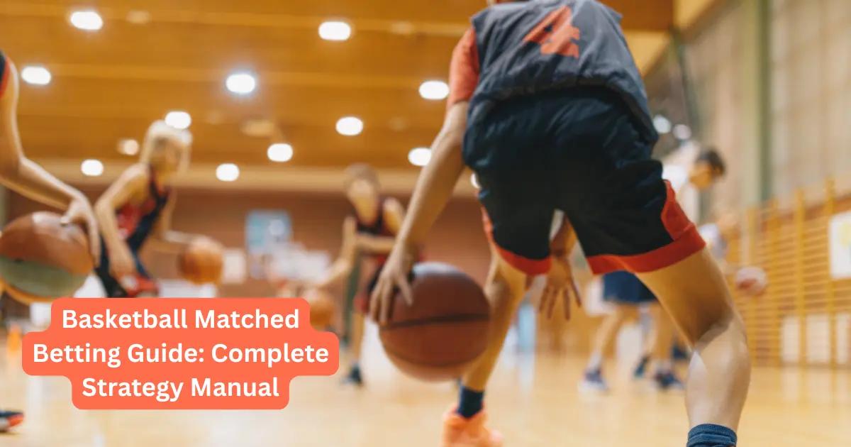 Basketball Matched Betting Guide