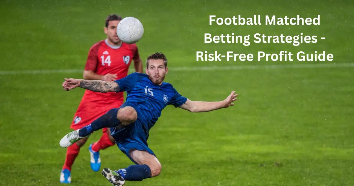 Football Matched Betting Strategies