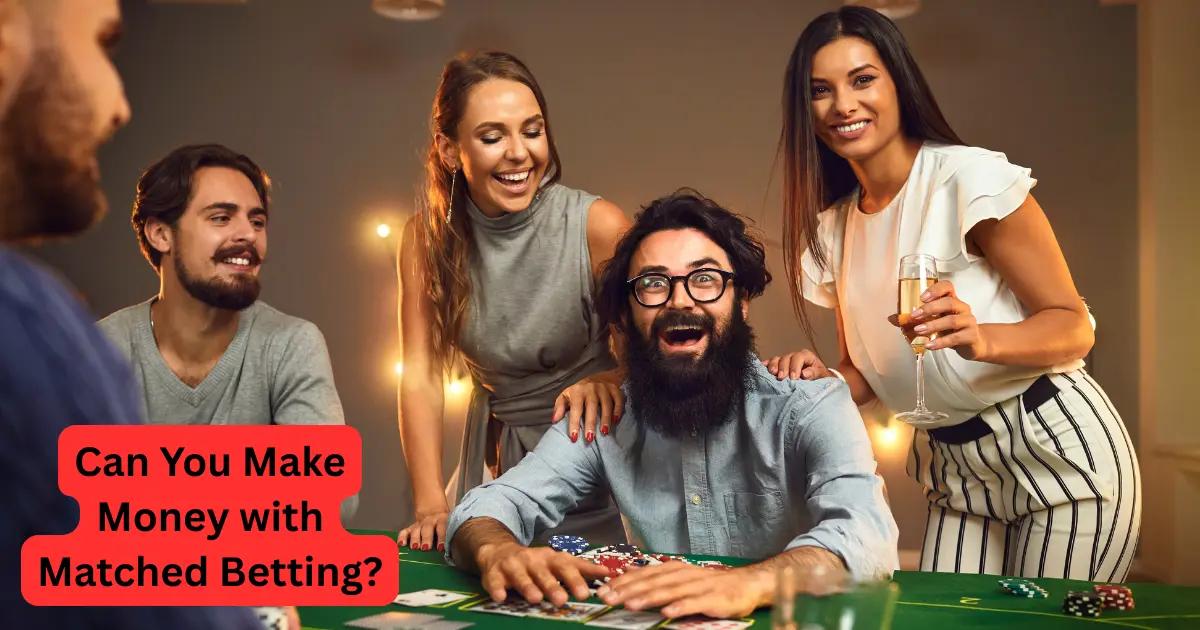 Can You Make Money with Matched Betting
