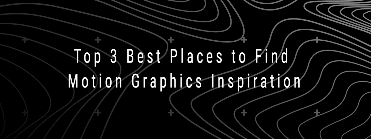 Top 3 Best Places to Find Motion Graphics Inspiration