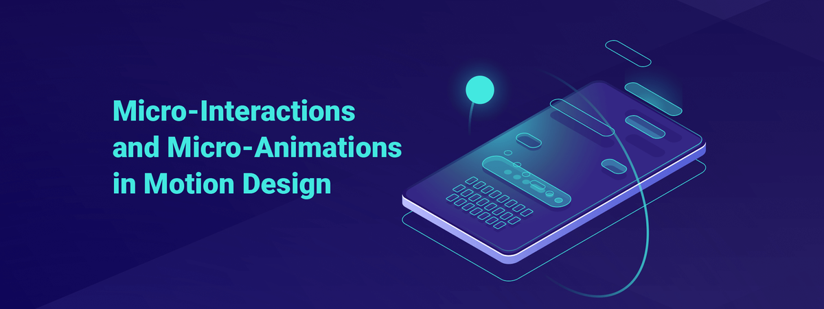 Mobile App Development: Micro-Interactions and Micro-Animations in Motion Design