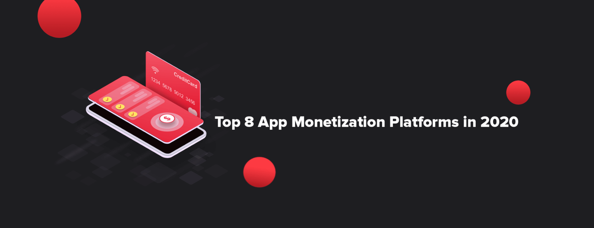 Top 8 App Monetization Platforms in 2020