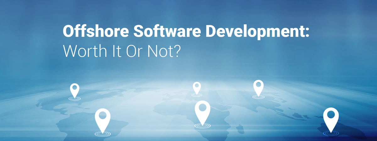 Offshore Software Development: Worth It Or Not?