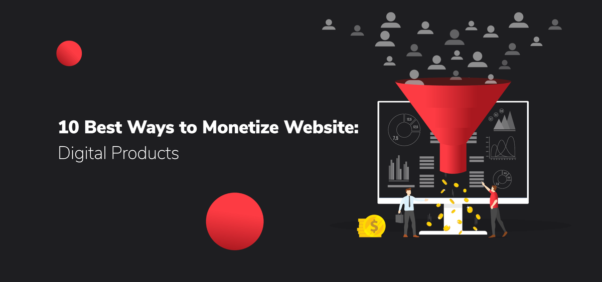 10 Best Ways to Monetize Website: Digital Products