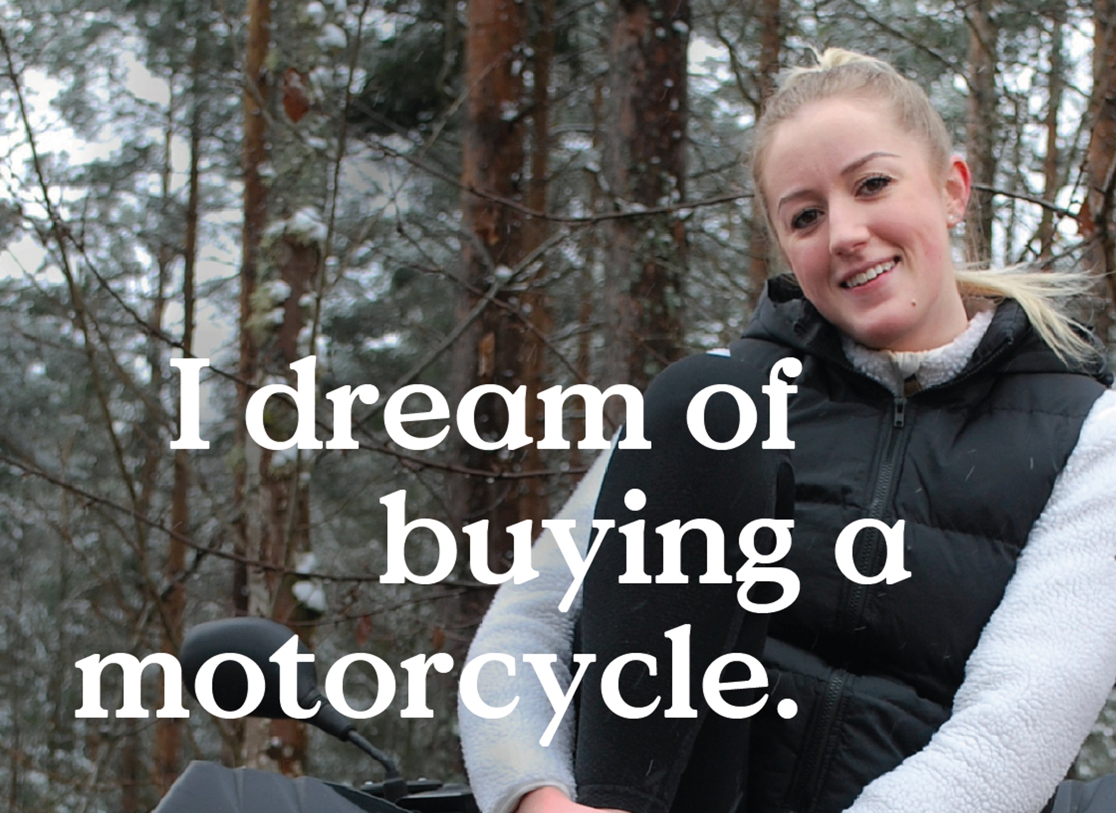 I dream of buying a motorcycle.