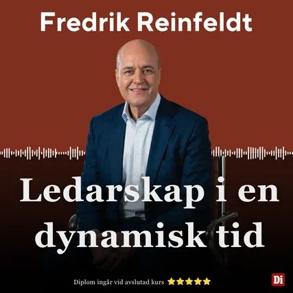 Fredrik Reinfeldt - Ledarskap i en dynamisk tid Fredrik Reinfeldt - Ledarskap i en dynamisk tid