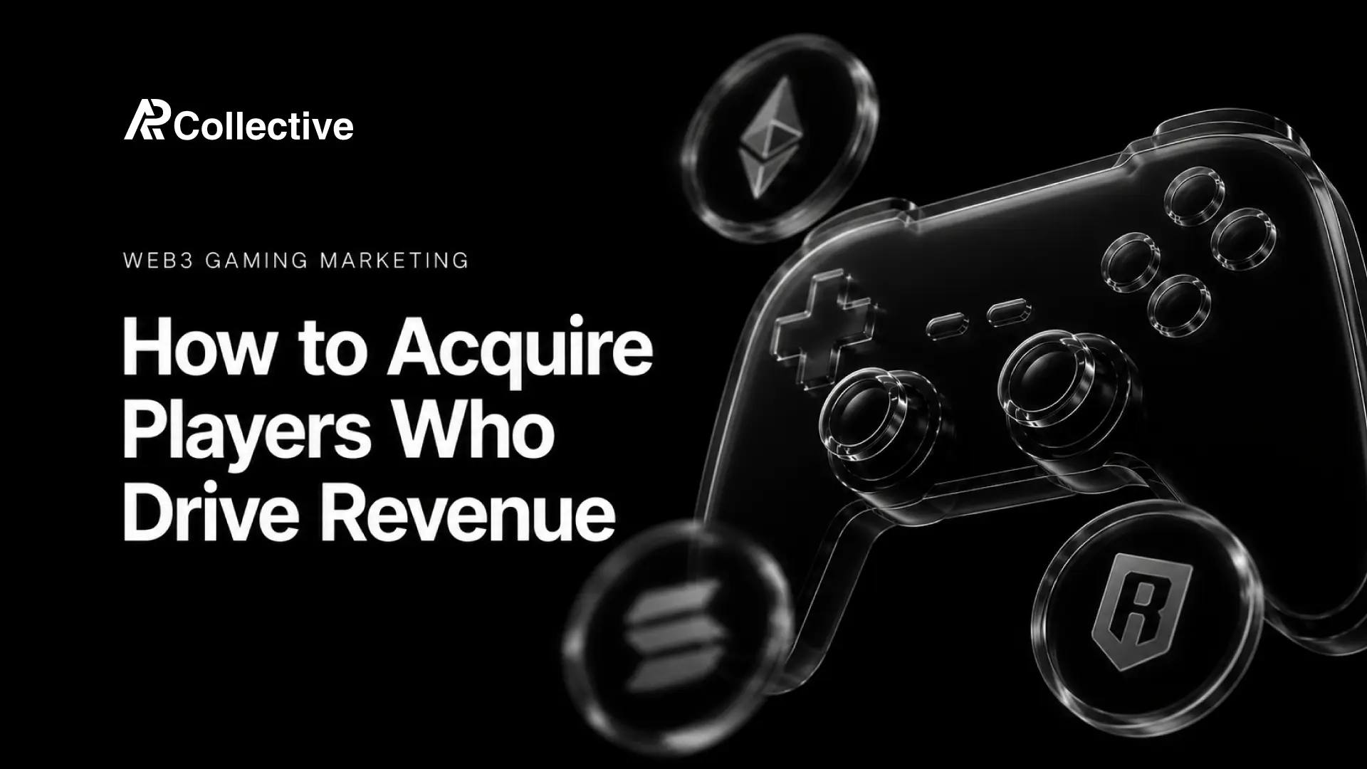 Web3 Gaming Marketing: How to Acquire Players Who Drive Revenue