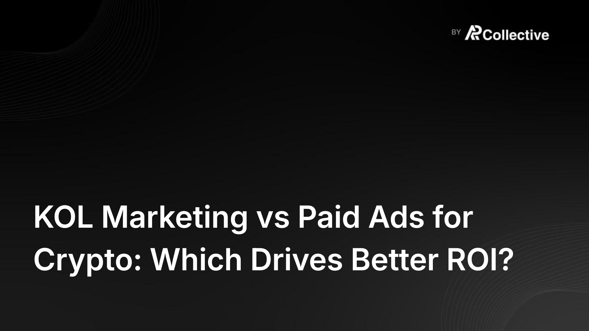 KOL Marketing vs Paid Ads for Crypto: Which Drives Better ROI?