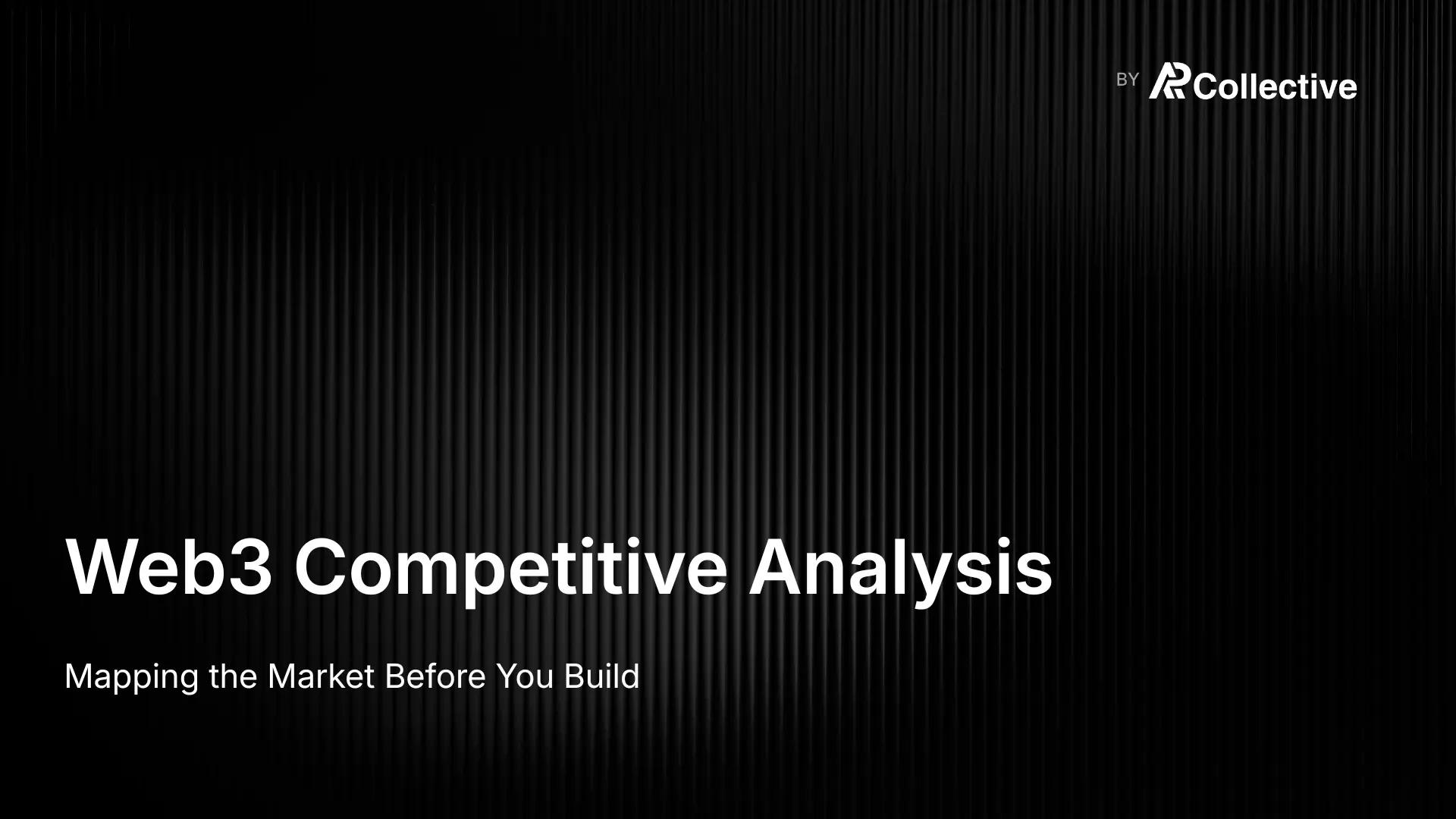 Web3 Competitive Analysis: Mapping the Market Before You Build