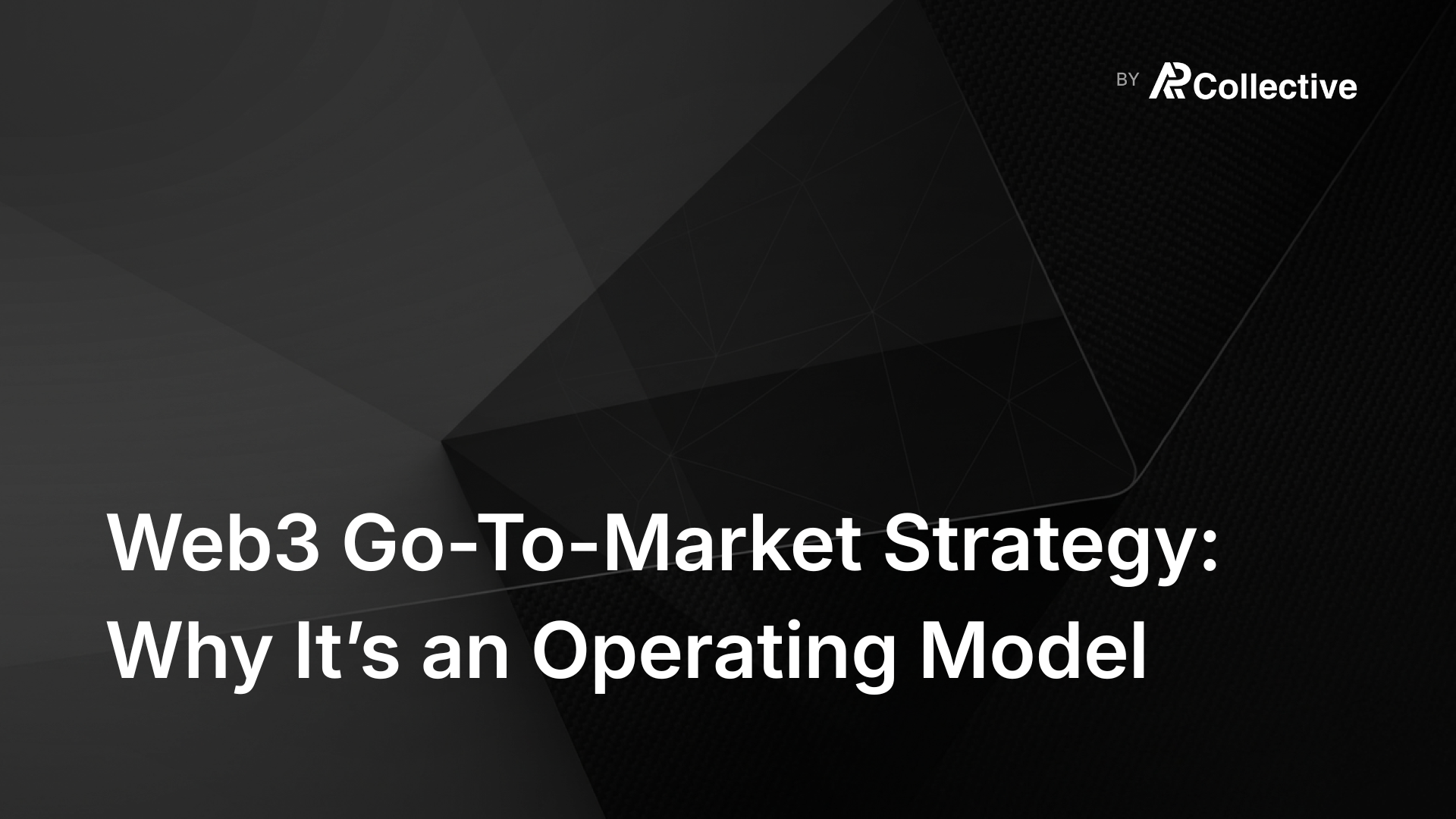 Web3 Go-To-Market Strategy: Why It’s an Operating Model