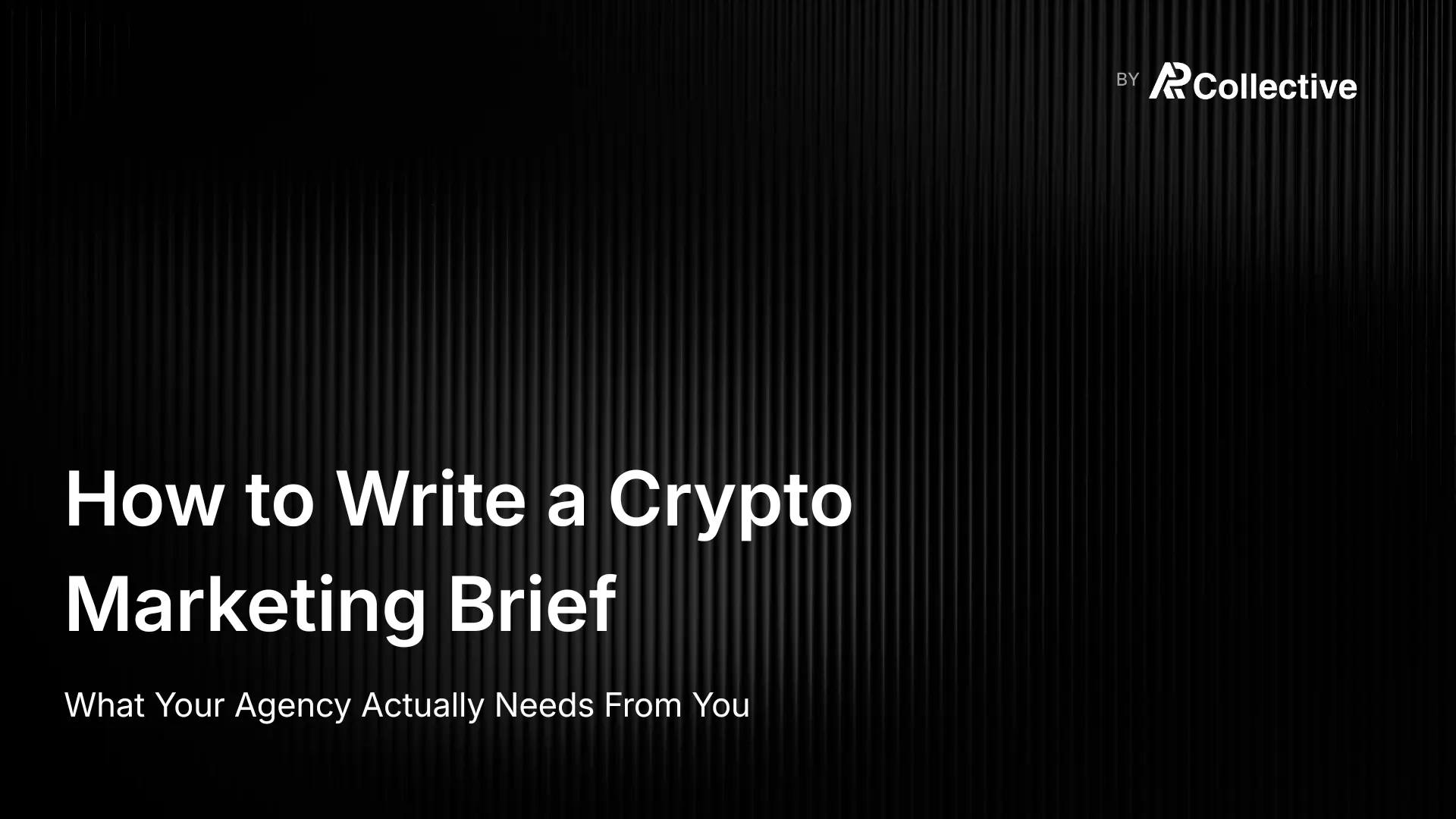 How to Write a Crypto Marketing Brief: What Your Agency Actually Needs From You