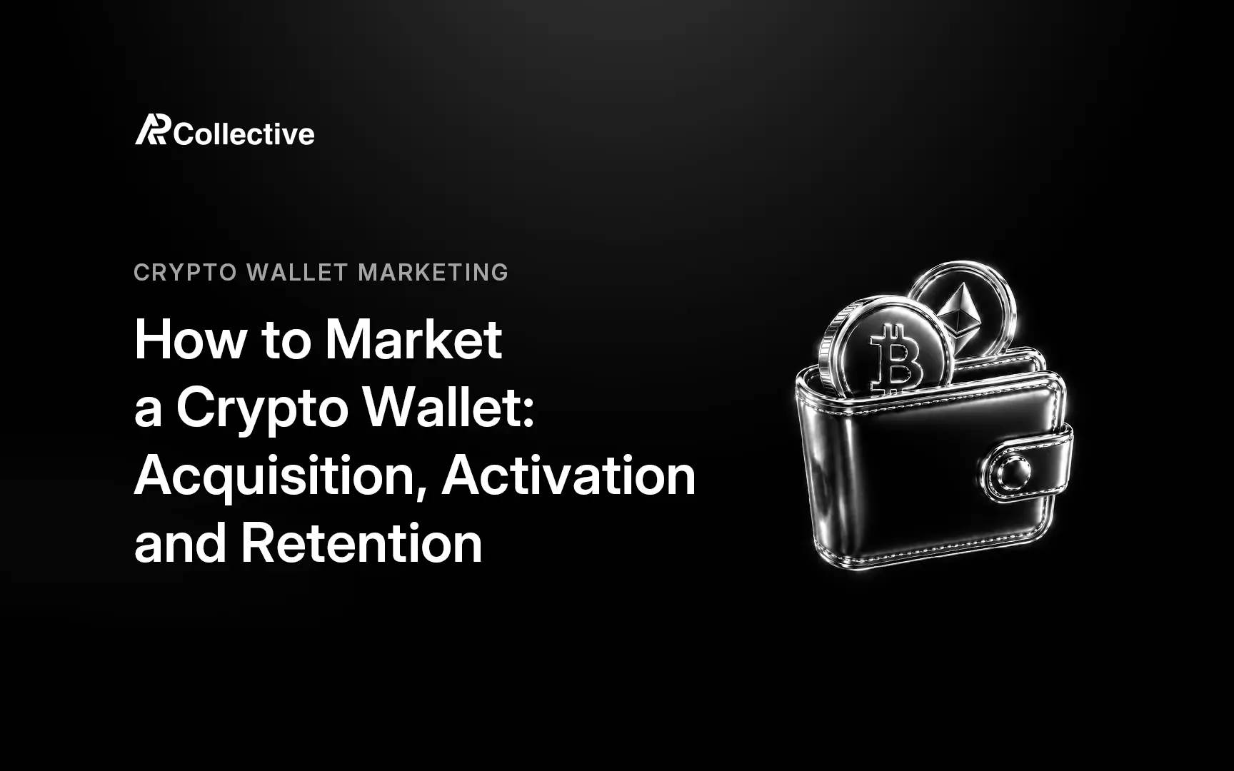 How to Market a Crypto Wallet: Acquisition, Activation, Retention