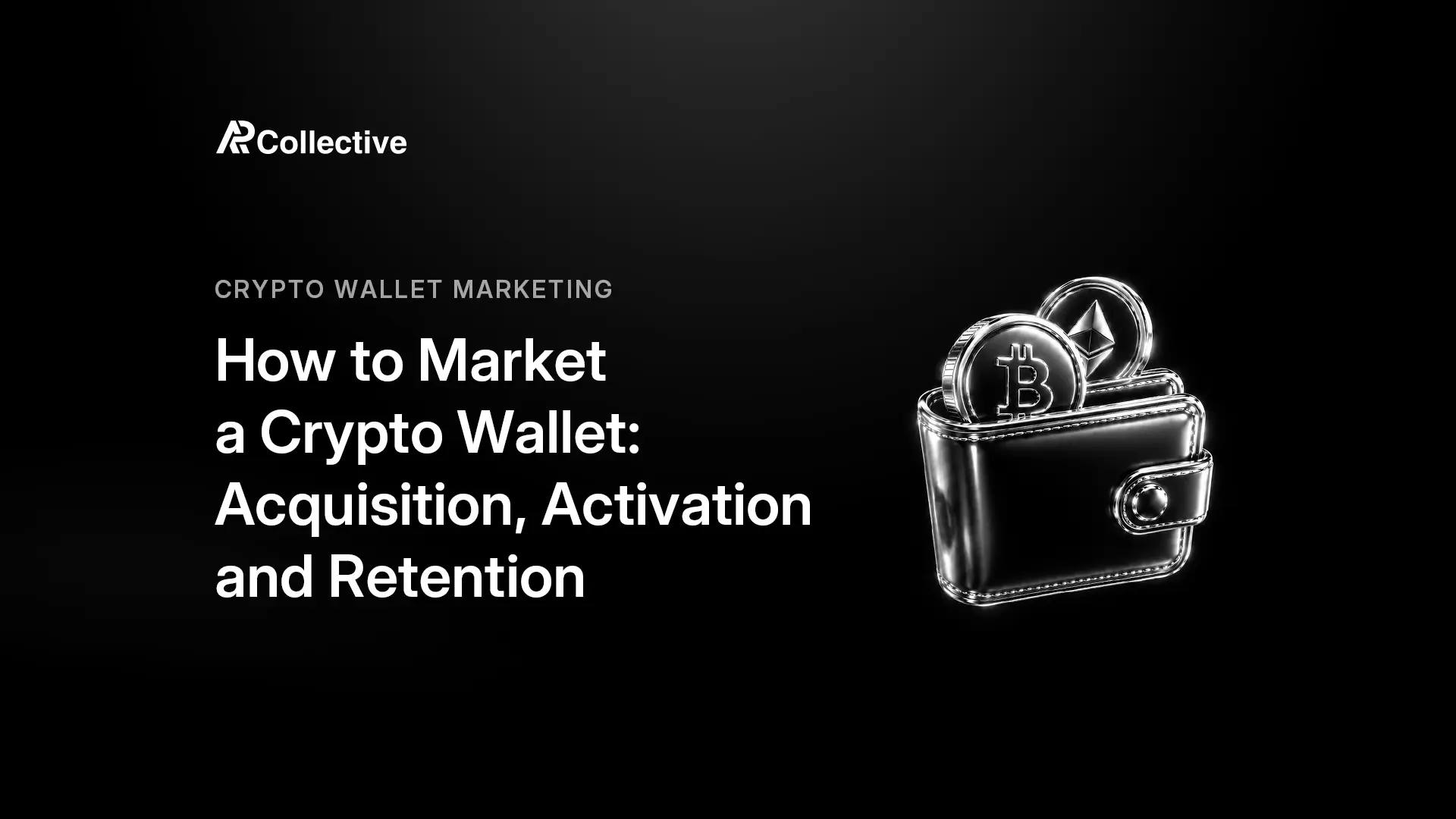 Crypto Wallet Marketing: Acquire, Activate and Retain
