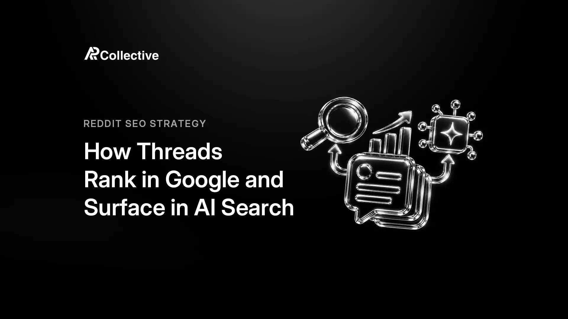 Reddit SEO: How Threads Rank in Google and Surface in AI Search