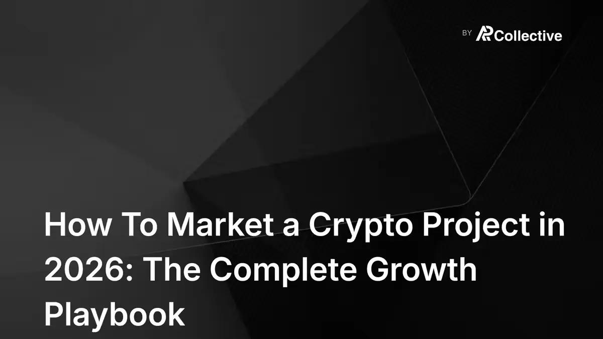 How To Market a Crypto Project in 2026: The Complete Growth Playbook