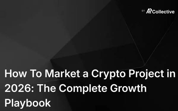 How To Market a Crypto Project in 2026: The Complete Growth Playbook