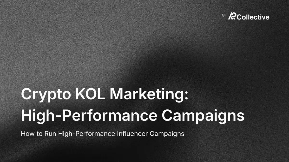 Crypto KOL Marketing: How to Run High-Performance Influencer Campaigns
