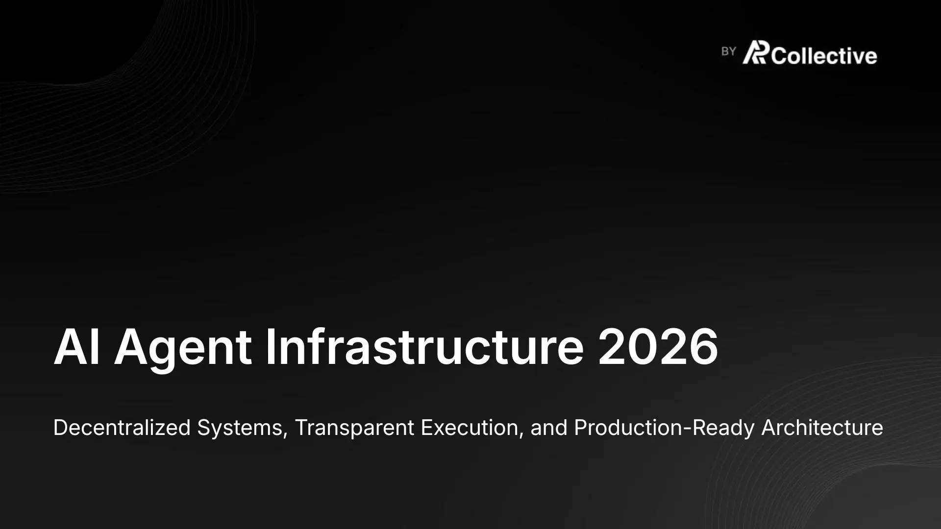 AI Agent Infrastructure 2026: Decentralized Systems, Transparent Execution, and Production-Ready Architecture