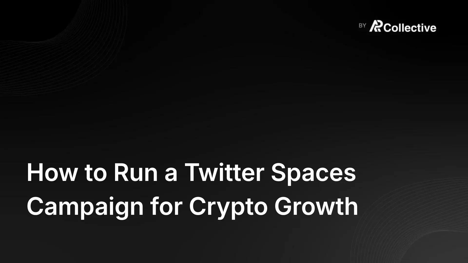 Cover image for How to Run a Twitter Spaces Campaign for Crypto Growth