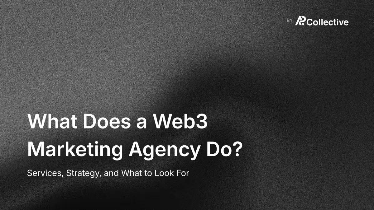 What Does a Web3 Marketing Agency Do? Services, Strategy, and What to Look For