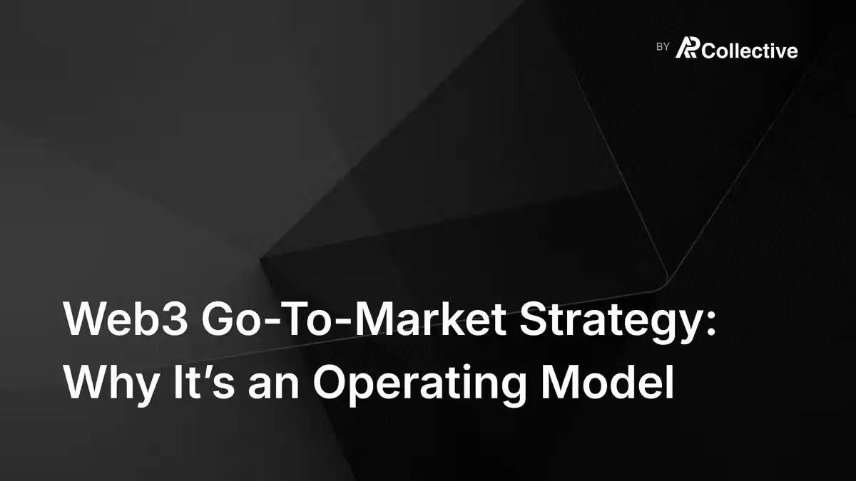 Web3 Go-To-Market Strategy: Why It’s an Operating Model