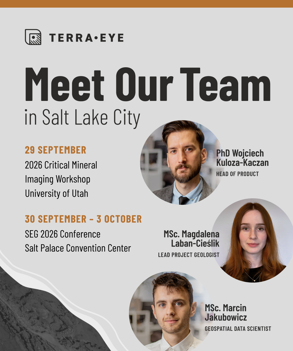 TerraEye "Meet Our Team in Salt Lake City" poster: 29 September, the 2026 Critical Mineral Imaging Workshop at the University of Utah; 30 September to 3 October, the SEG 2026 Conference at the Salt Palace Convention Center. Pictured: PhD Wojciech Kuloza-Kaczan, Head of Product; MSc. Magdalena Laban-Cieślik, Lead Project Geologist; MSc. Marcin Jakubowicz, Geospatial Data Scientist.