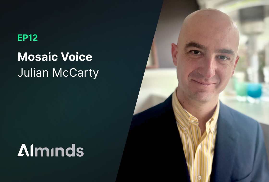 Featured Image for AIMinds #012 | Julian McCarthy, CEO & Co-Founder at MosaicVoice