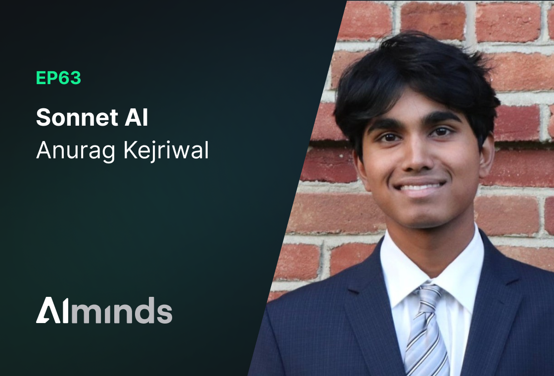 Featured Image for AI Minds #063 | Anurag Kejriwal, Founder at Sonnet AI