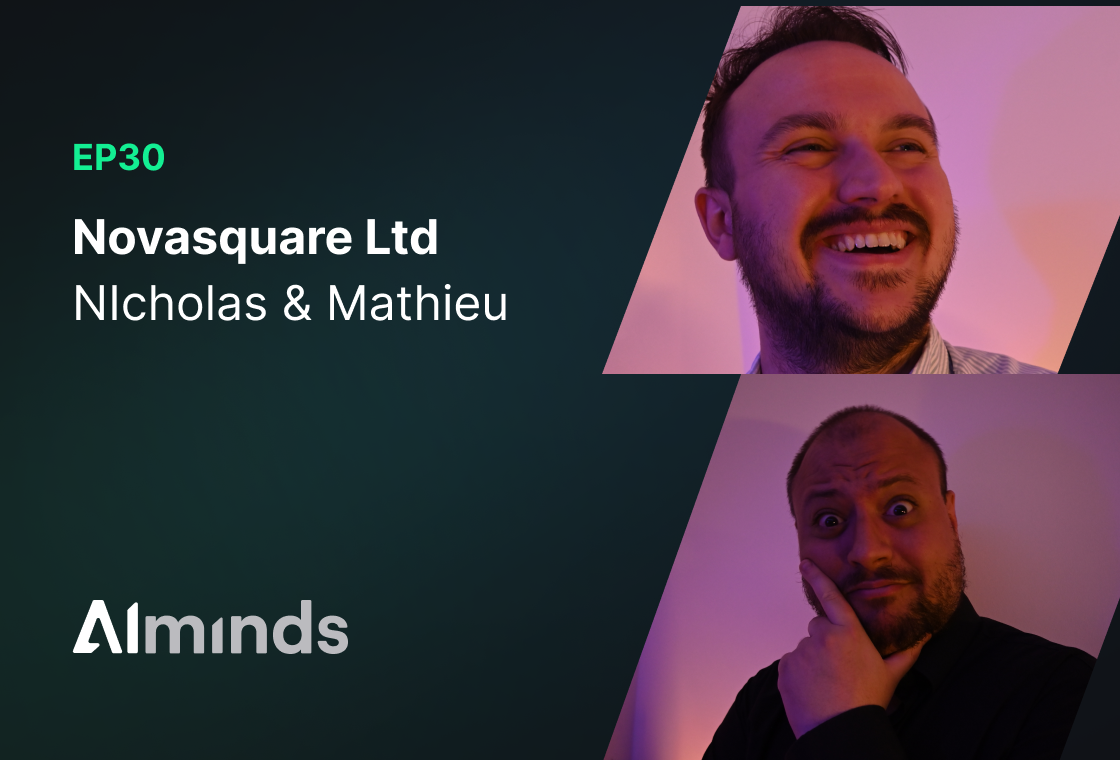 Featured Image for AIMinds #030 | Nicolas & Mathieu of NovaSquare Ltd