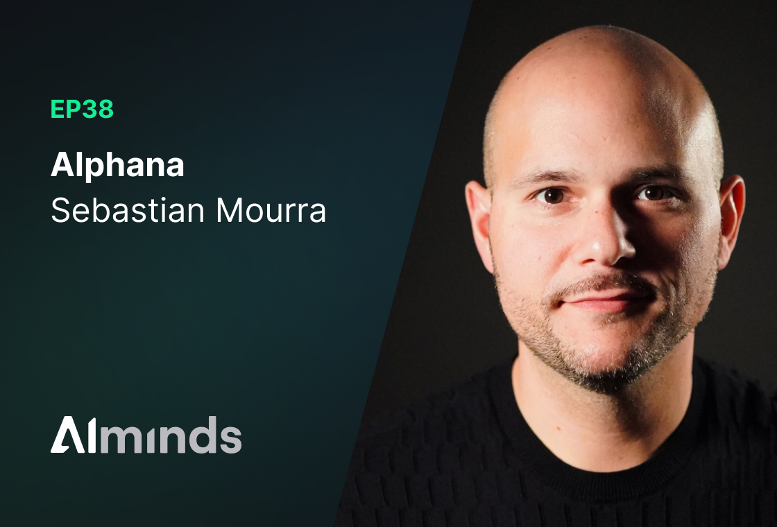 Featured Image for AIMinds #038 | Sebastian Mourra, Co-Founder & CEO at Alphana