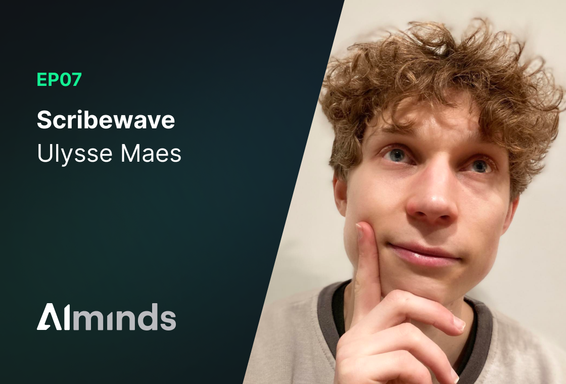 Featured Image for AIMinds #007 | Ulysse Maes, Founder & CEO at Scribewave