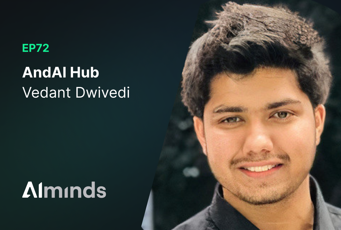Featured Image for AI Minds #072 | Vedant Dwivedi, Co-Founder & CEO at AndAI Hub