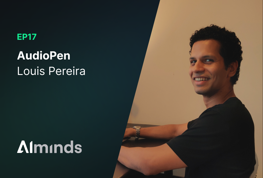 Featured Image for AIMinds #017 | Louis Pereira, Creator of AudioPen