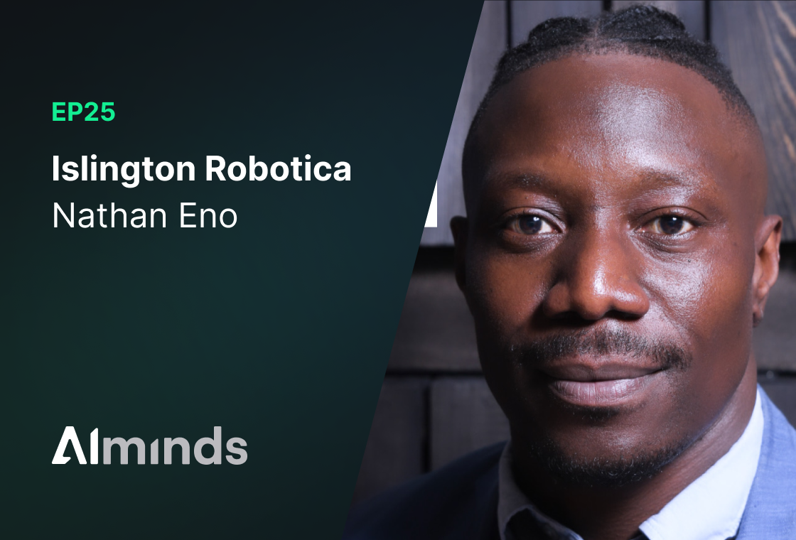 Featured Image for AIMinds #025 | Nathan Eno, Founder at Islington Robotica