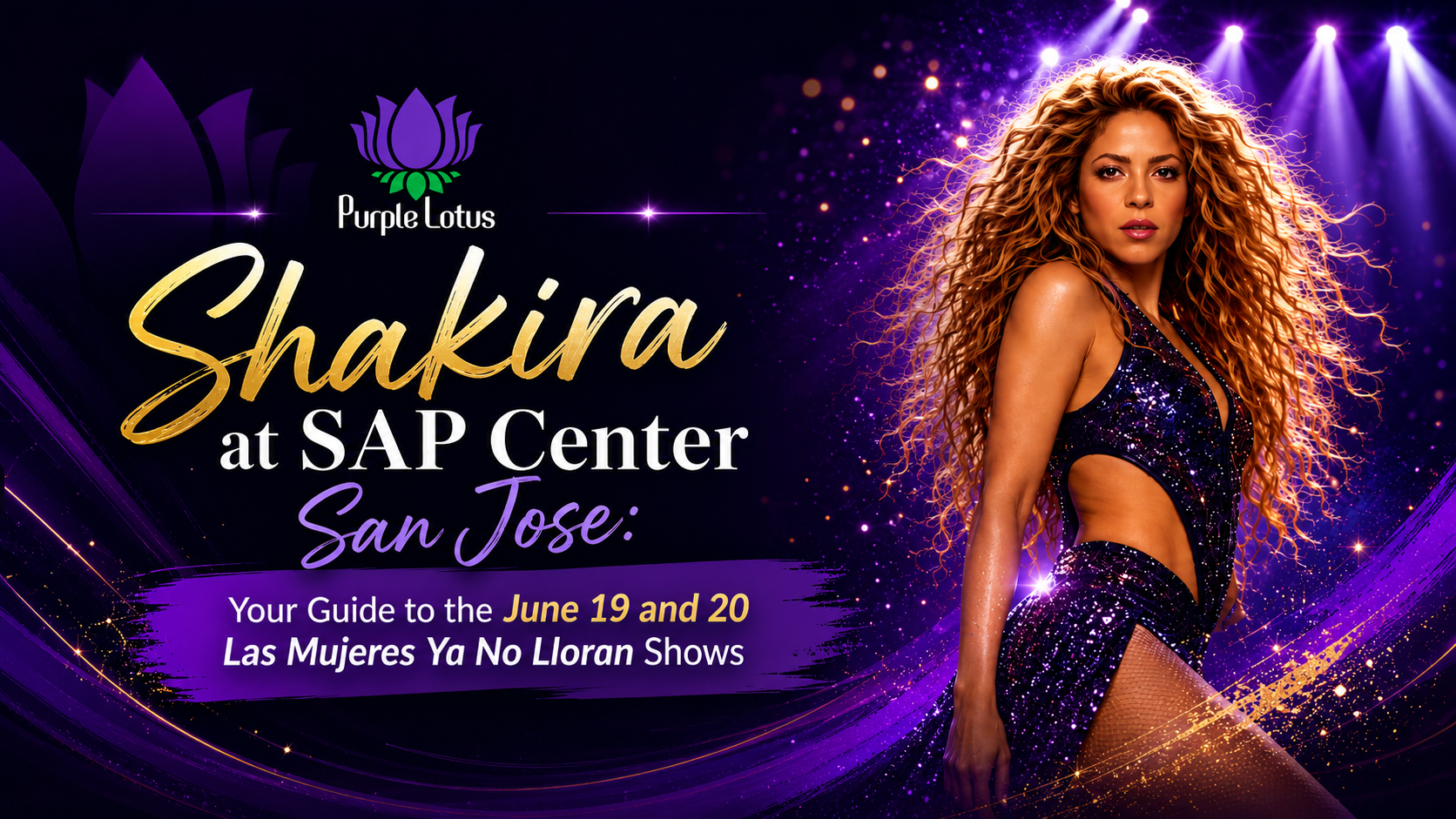 Shakira at SAP Center San Jose: Your Guide to the June 19 and 20 Las Mujeres Ya No Lloran Shows