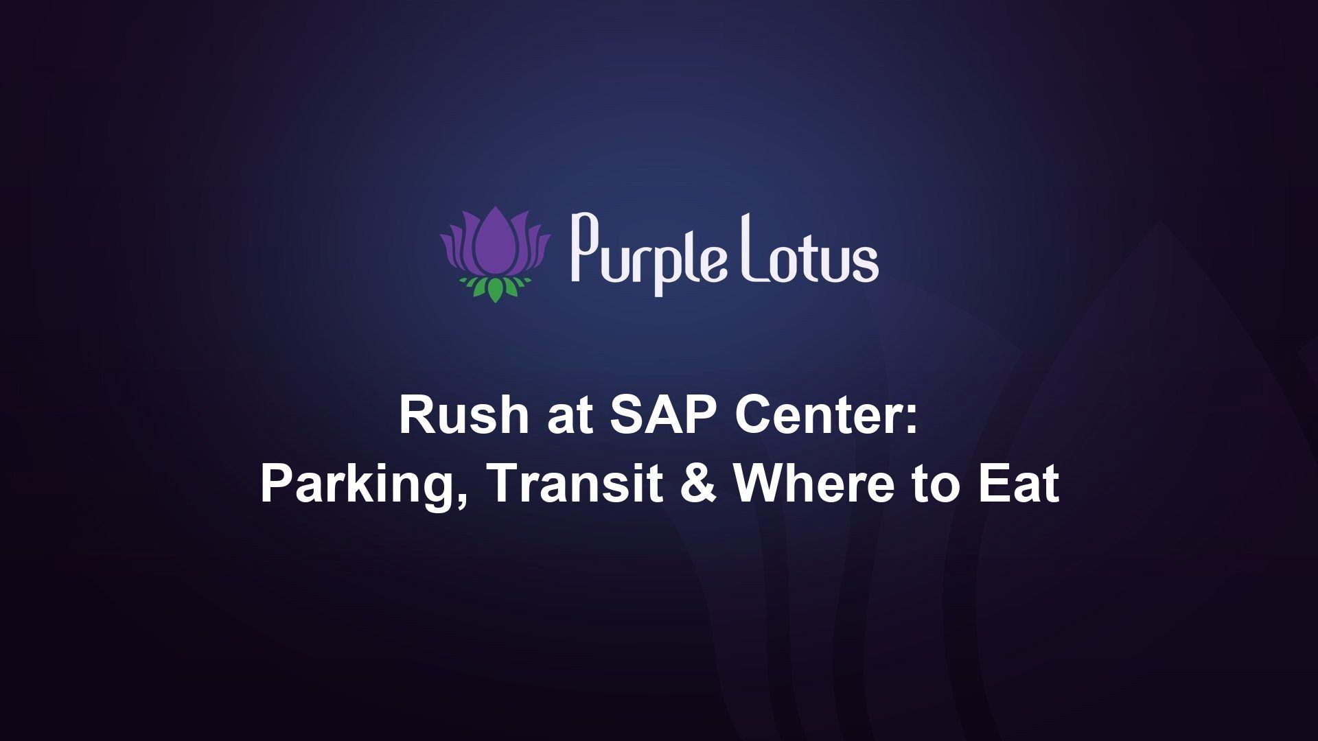 Purple Lotus cover graphic: Rush at SAP Center, with parking, transit and where to eat