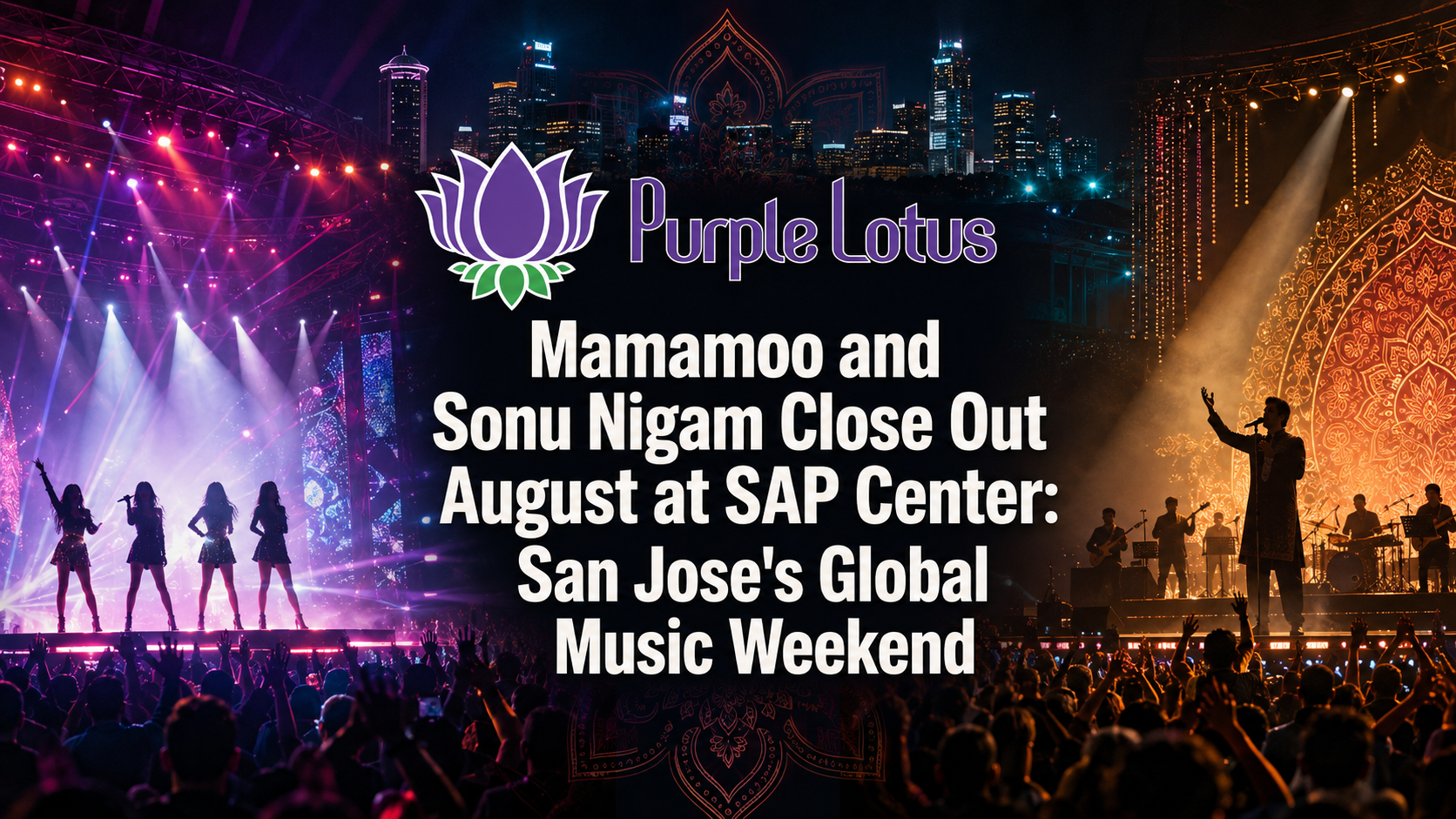 Mamamoo and Sonu Nigam Close Out August at SAP Center: San Jose's Global Music Weekend 