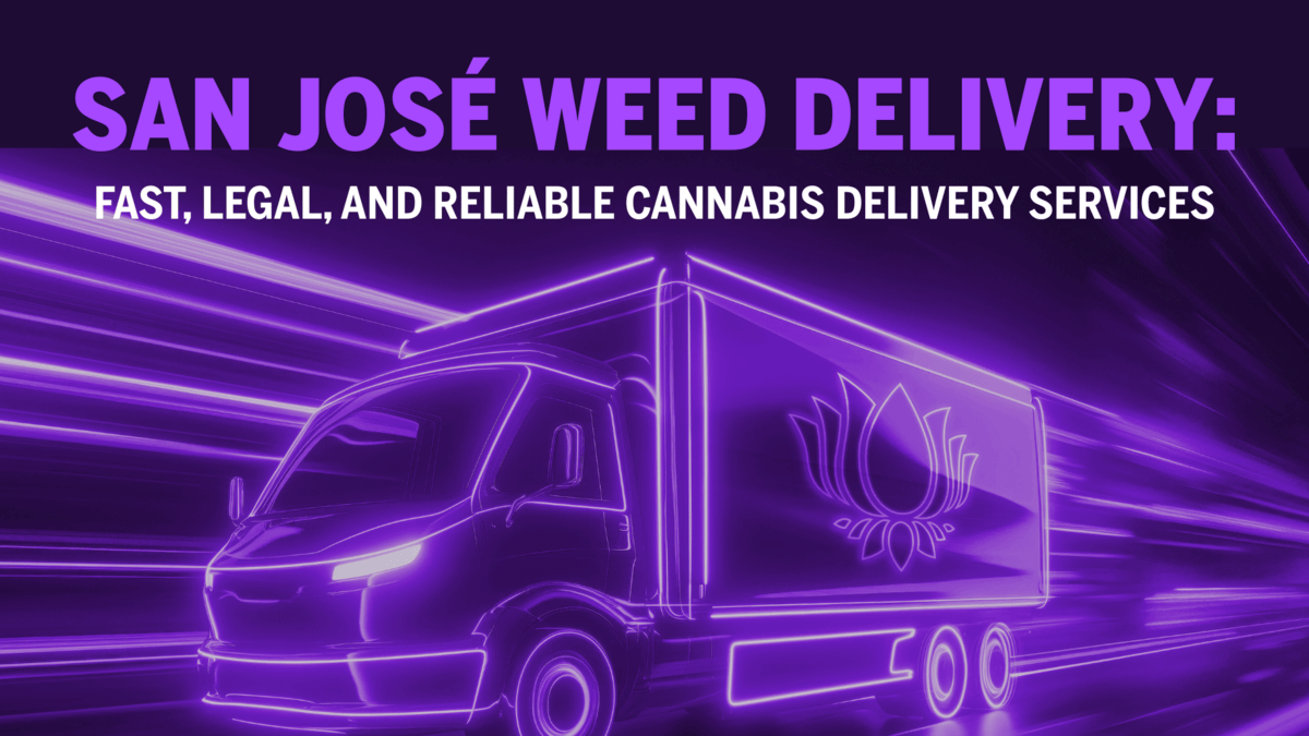 San José Weed Delivery: Fast, Legal, and Reliable Cannabis Delivery Services
