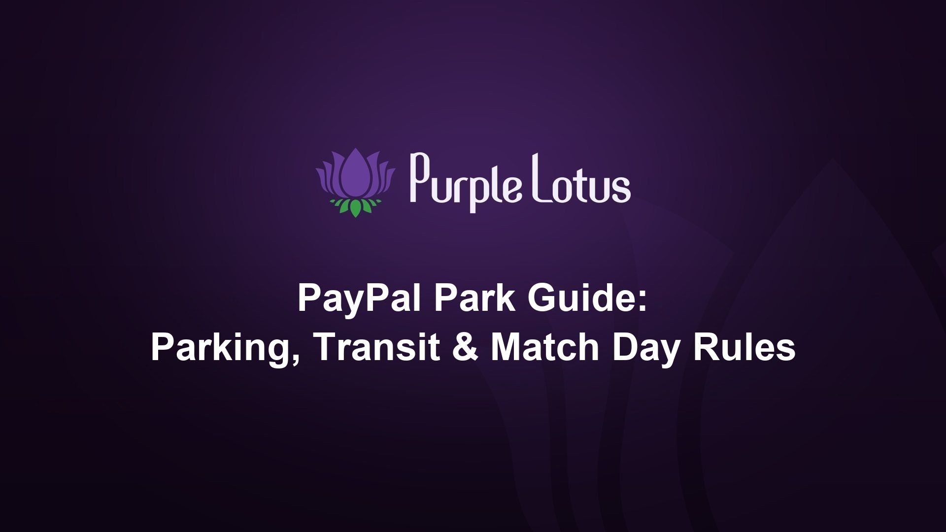 Purple Lotus cover graphic: PayPal Park guide, with parking, transit and match day rules