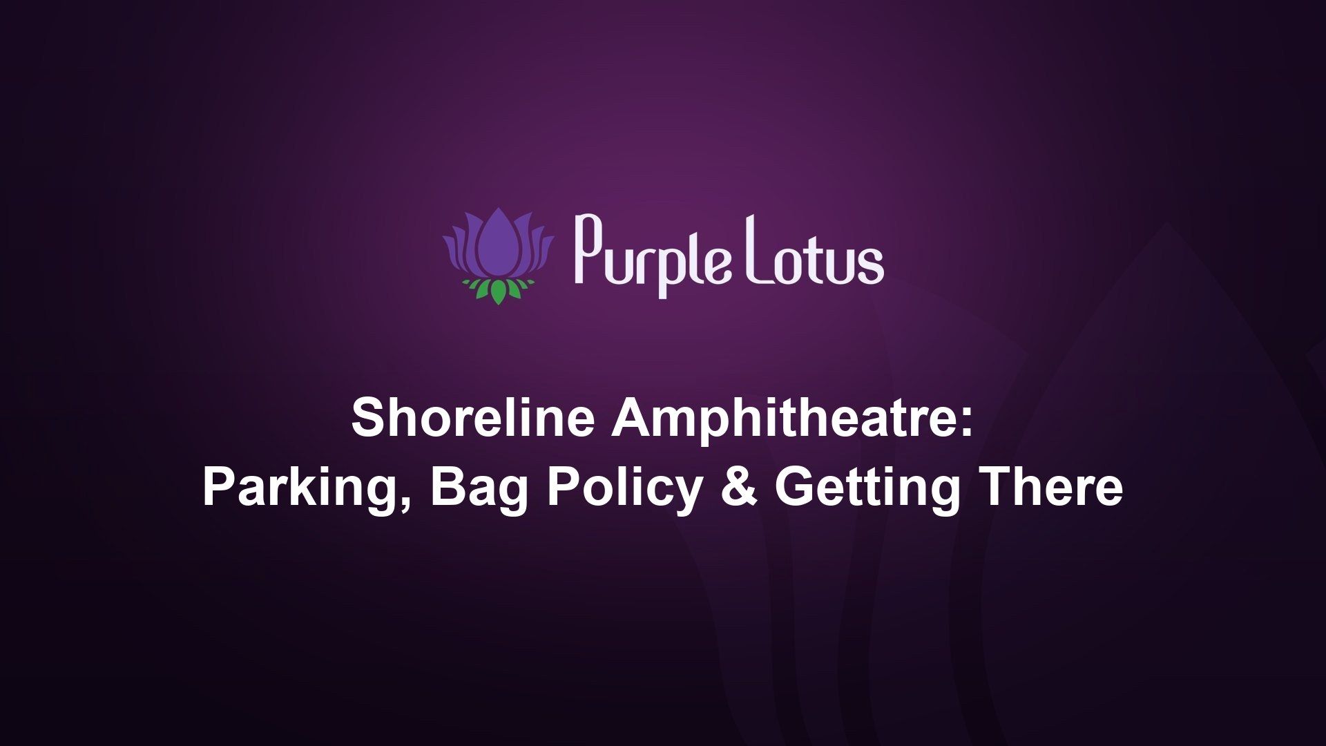 Purple Lotus cover graphic: Shoreline Amphitheatre guide, with parking, bag policy and getting there