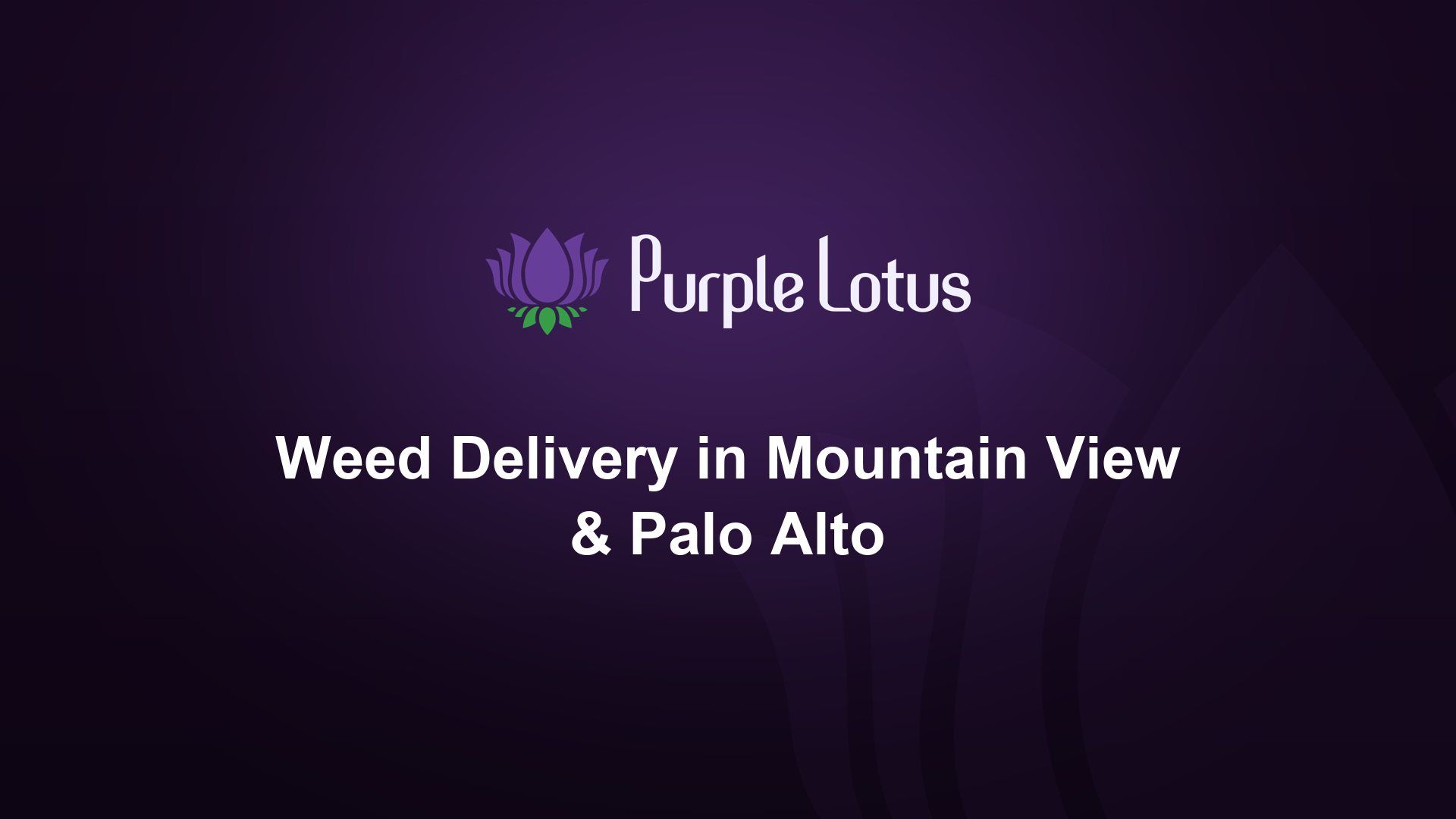 Purple Lotus cover graphic: weed delivery in Mountain View and Palo Alto