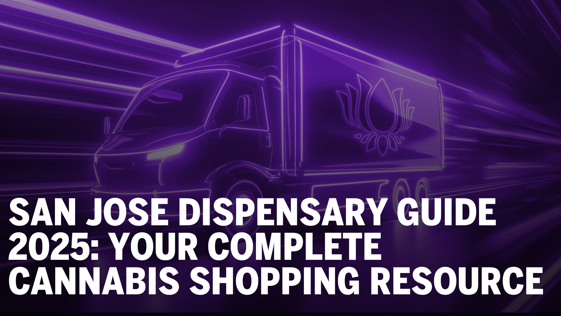 San Jose Dispensary Guide 2025: Your Complete Cannabis Shopping Resource