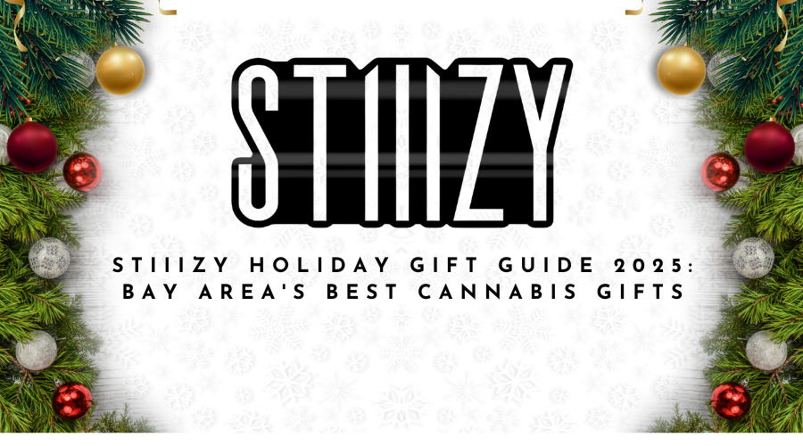 STIIIZY Holiday Gift Guide 2025: Bay Area's Best Cannabis Gifts