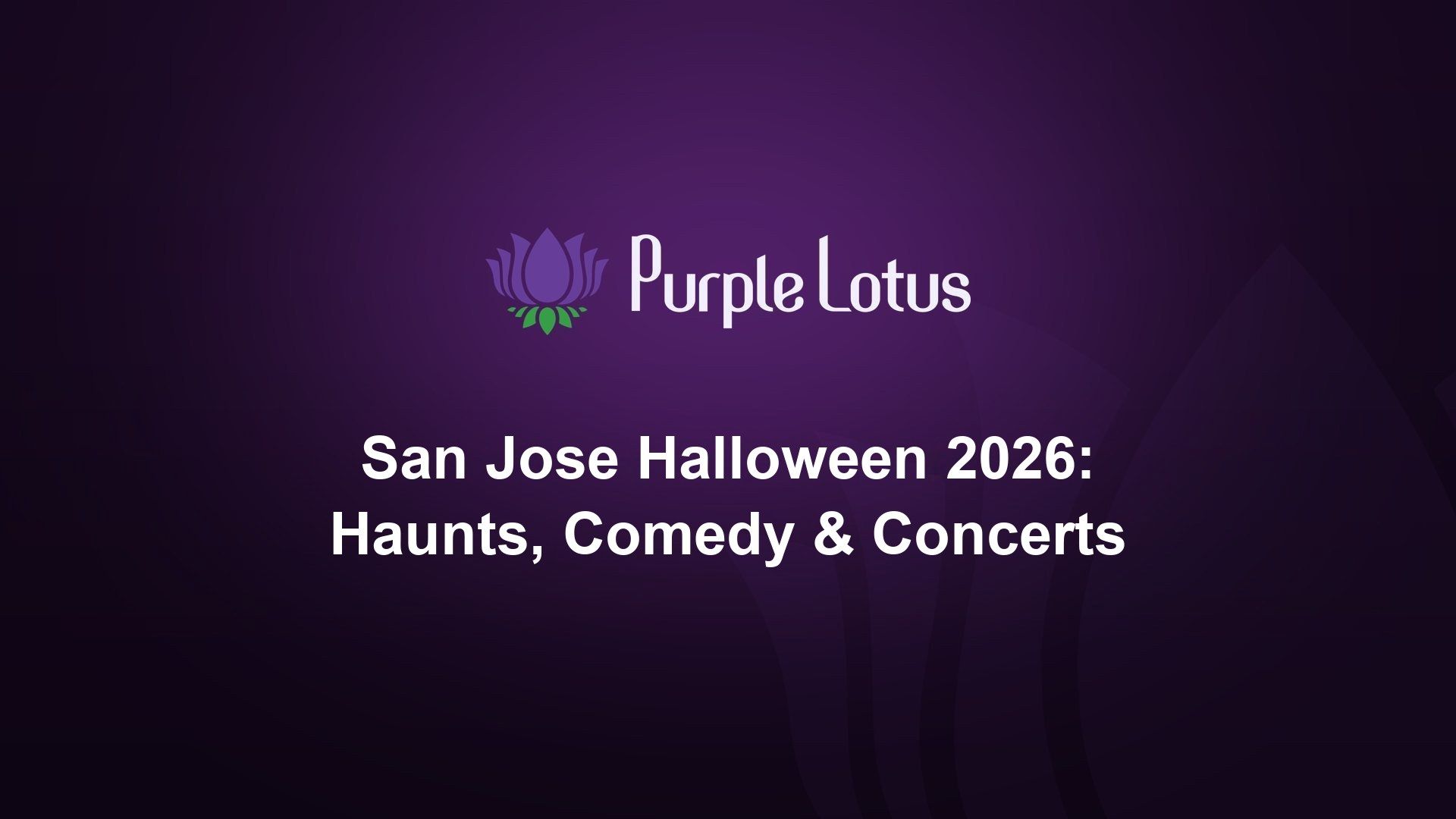 Purple Lotus cover graphic: San Jose Halloween 2026, with haunts, comedy and concerts