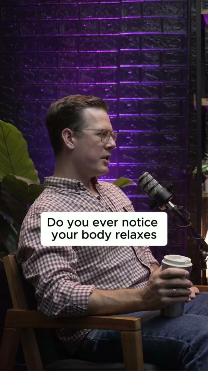 Body relaxes